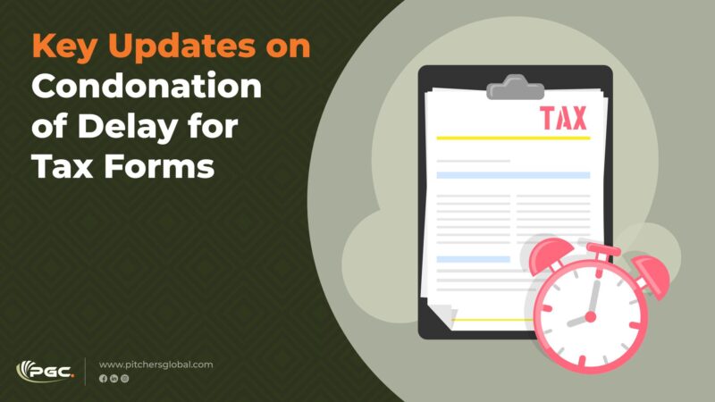 Key Updates on Condonation of Delay for Tax Forms